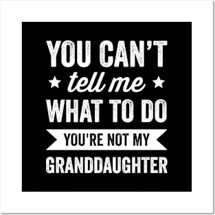 You're Not My Granddaughter Grandpa and Grandma Posters and Art